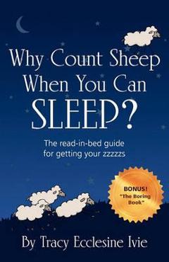 Coperta cărții 'Why Count Sheep When You Can Sleep? - Tracy Ecclesine Ivie'
