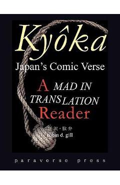 Poza produsului Kyoka, Japan's Comic Verse: A Mad in Translation Reader - Robin D. Gill