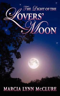 The Light of the Lovers' Moon - Marcia Lynn Mcclure