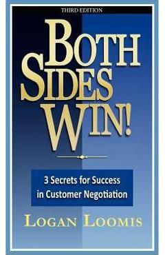 Coperta cărții 'Both Sides Win! 3 Secrets for Success in Customer Negotiation - Logan Loomis'