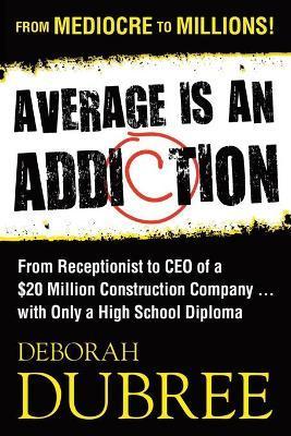 Average Is an Addiction - Deborah M. Dubree