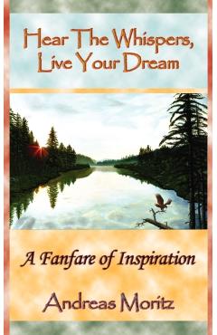 Hear The Whispers, Live Your Dream - Andreas Moritz