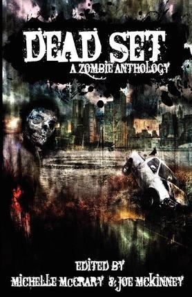 Dead Set: A Zombie Anthology - Michelle Mccrary