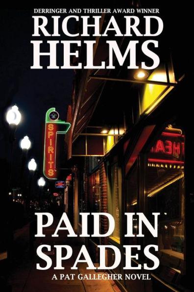 Paid In Spades: A Pat Gallegher Novel - Helms Richard