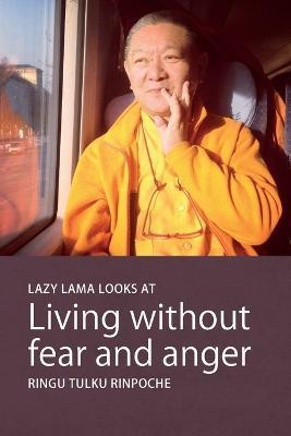 Lazy Lama looks at Living without fear and anger - Ringu Tulku
