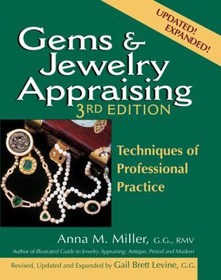 Gems & Jewelry Appraising (3rd Edition): Techniques of Professional Practice - Anna M. Miller