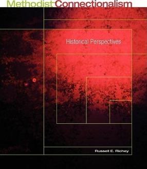 Methodist Connectionalism: Historical Perspectives - Russell E. Richey