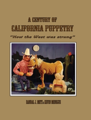 A Century of California Puppetry - Kevin Meneguus