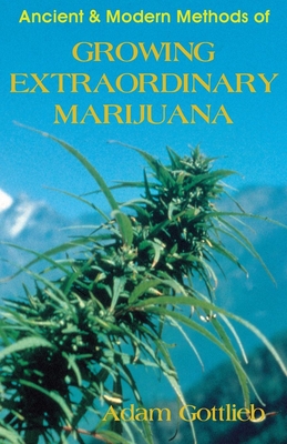 Growing Extraordinary Marijuana - Adam Gottlieb