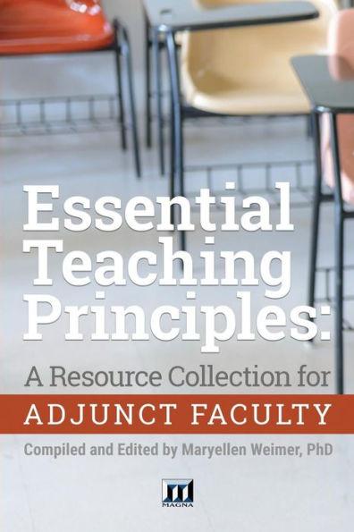 Essential Teaching Principles: A Resource Collection for Adjunct Faculty - Maryellen Weimer