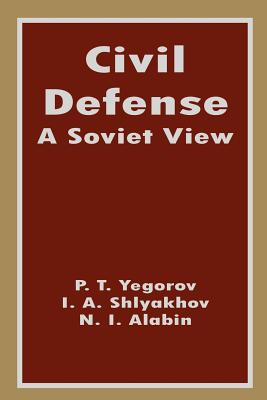 Civil Defense: A Soviet View - P. T. Yegorov