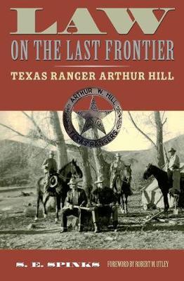 Law on the Last Frontier: Texas Ranger Author Hill - S. E. Spinks