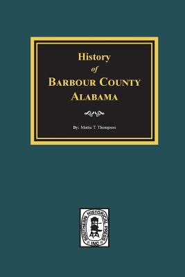 History of Barbour County, Alabama - Mattie T. Thompson