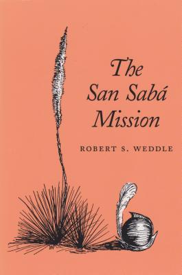 The San Saba Mission - Robert S. Weddle