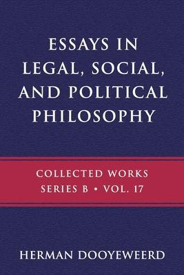 Essays in Legal, Social, and Political Philosophy - Herman Dooyeweerd