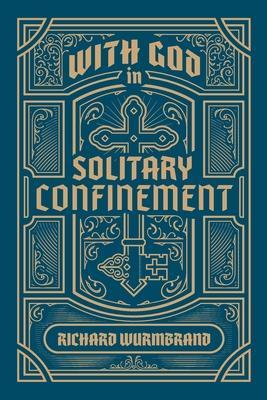 With God in Solitary Confinement - Richard Wurmbrand