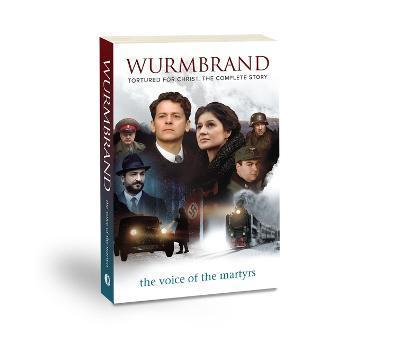 Wurmbrand: Tortured for Christ the Complete Story - Voice Of The Martyrs