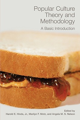 Popular Culture Theory and Methodology: A Basic Introduction - Harold E. Hinds