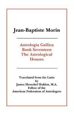 Astrologia Gallica Book 17 - Jean Baptiste Morin