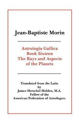 Astrologia Gallica Book 16 - Jean Baptiste Morin