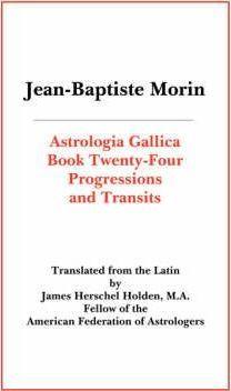 Coperta cărții 'Astrologia Gallica Book 24: Progressions and Transits - Jean Baptiste Morin'