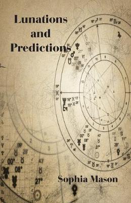 Lunations and Predictions - Sophia Mason