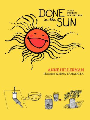 Done in the Sun: Solar Projects for Children - Anne Hillerman