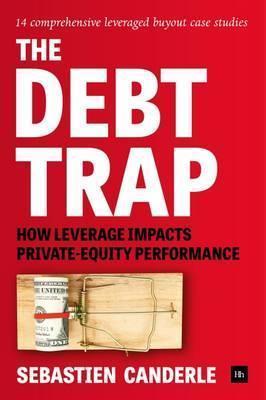The Debt Trap: How Leverage Impacts Private-Equity Performance - Sebastien Canderle