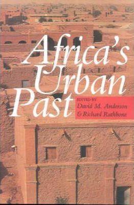 Africa's Urban Past - David M. Anderson