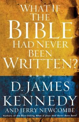 What if the Bible had Never been Written - D. James Kennedy