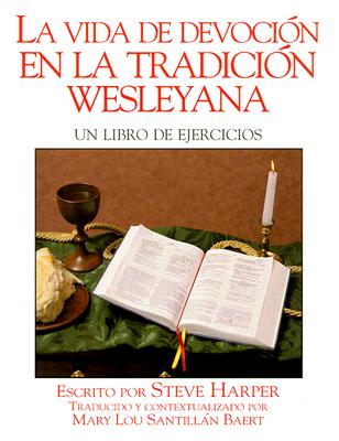 La Vida Devocin En La Tradicin Wesleyana: Un Libro de Ejercicios - Steve Harper