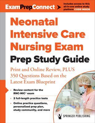Neonatal Intensive Care Nursing Exam Prep Study Guide: Print and Online Review, Plus 350 Questions Based on the Latest Exam Blueprint - Springer Publishing Company