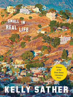 Small in Real Life: Stories - Kelly Sather