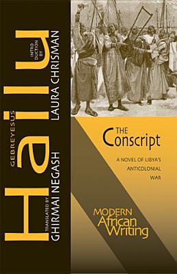 The Conscript: A Novel of Libya's Anticolonial War - Gebreyesus Hailu
