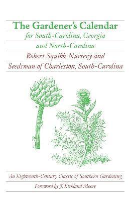 The Gardener's Calendar for South-Carolina, Georgia, and North-Carolina - Robert Squibb