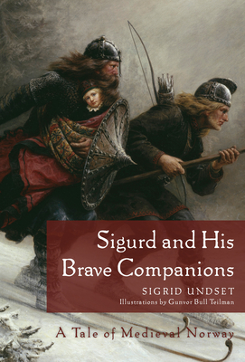 Sigurd and His Brave Companions: A Tale of Medieval Norway - Sigrid Undset