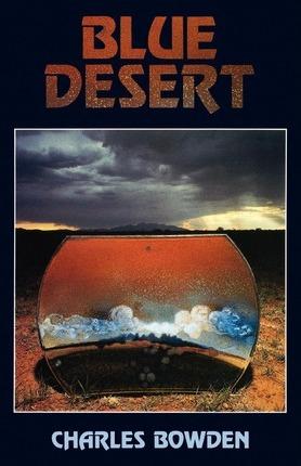 Blue Desert - Charles Bowden