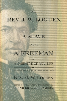 The Rev. J. W. Loguen, as a Slave and as a Freeman: A Narrative of Real Life - J. W. Loguen