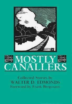 Mostly Canallers: Collected Stories - Walter D. Edmonds