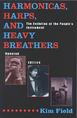 Harmonicas, Harps and Heavy Breathers: The Evolution of the People's Instrument - Kim Field