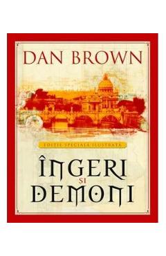 Coperta cărții 'Îngeri și demoni - Dan Brown - Ediție Specială Ilustrată'