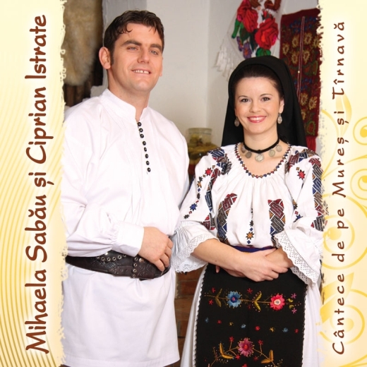 CD Mihaela Sabau si Ciprian Istrate - Cantece de pe Mures si Tarnava