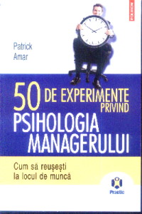 Coperta cărții '50 de experimente privind psihologia managerului - Patrick Amar'