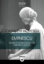 Eminescu, modele cosmologice si viziune poetica - Ioana Em. Petrescu
