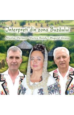 Imaginea produsului 'Cd Interpreti Din Zona Buzaului - Nicolae Oprisan, Viorica Sandu, Mugurel Grama'