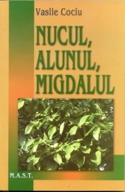 Coperta cărții 'Nucul, alunul, migdalul - Vasile Cociu'
