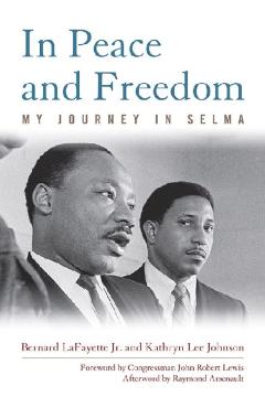 Coperta cărții 'In Peace and Freedom: My Journey in Selma - Bernard Lafayette'