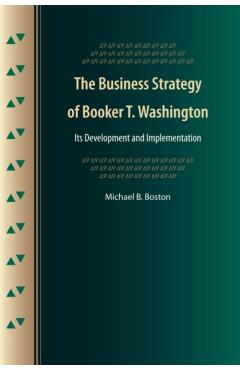Coperta cărții 'The Business Strategy of Booker T. Washington: Its Development and Implementation - Michael B. Boston'