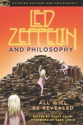 Led Zeppelin and Philosophy: All Will Be Revealed - Scott Calef