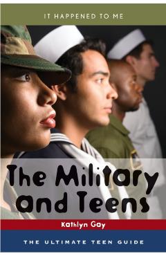 Poza produsului The Military and Teens: The Ultimate Teen Guide - Kathlyn Gay